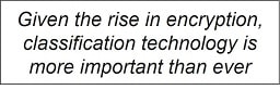 Given the rise in encryption, classification technology is more important than ever